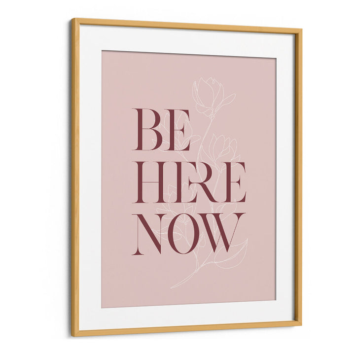 BE HERE NOW III , QUOTES & TYPOGRAPHY POSTERS