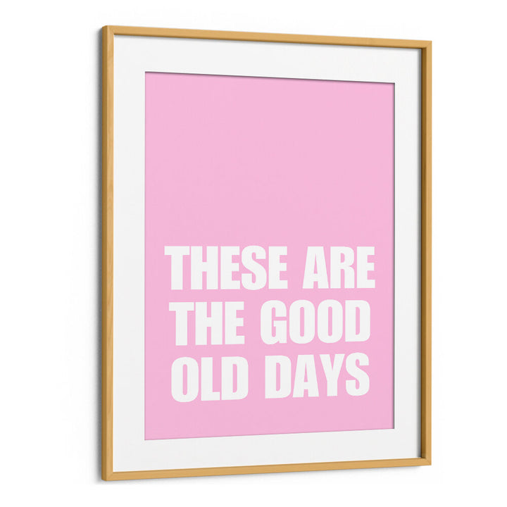 GOOD OLD DAYS , QUOTES & TYPOGRAPHY POSTERS