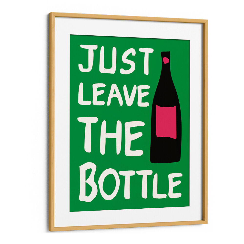 LEAVE THE BOTTLE , QUOTES & TYPOGRAPHY POSTERS