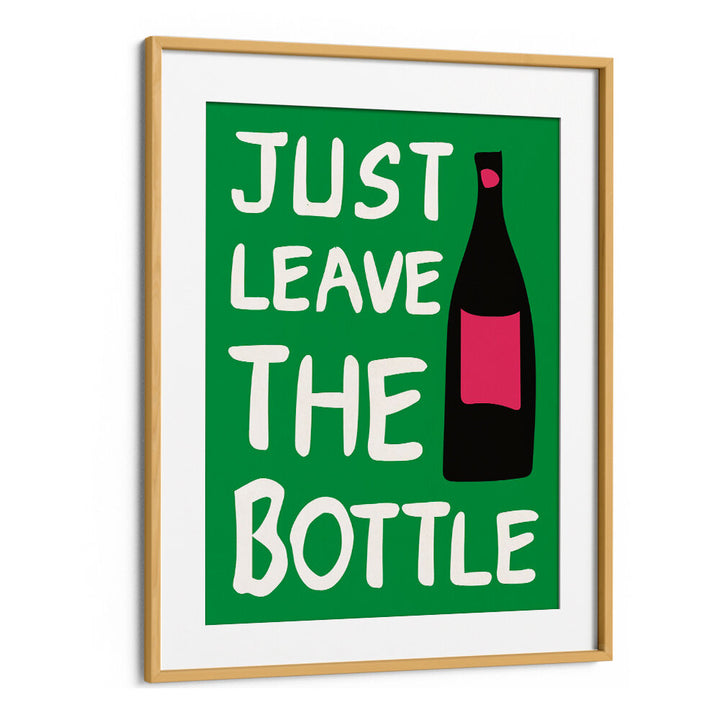 LEAVE THE BOTTLE , QUOTES & TYPOGRAPHY POSTERS