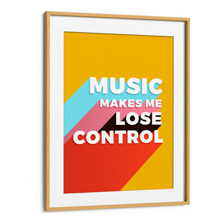 MUSIC MAKES ME LOSE CONTROL