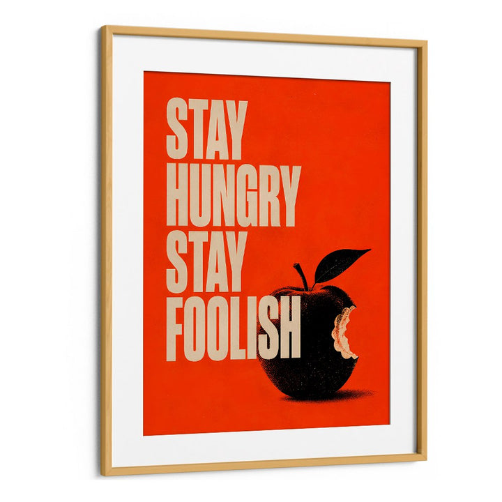 STAY HUNGRY STAY FOOLISH