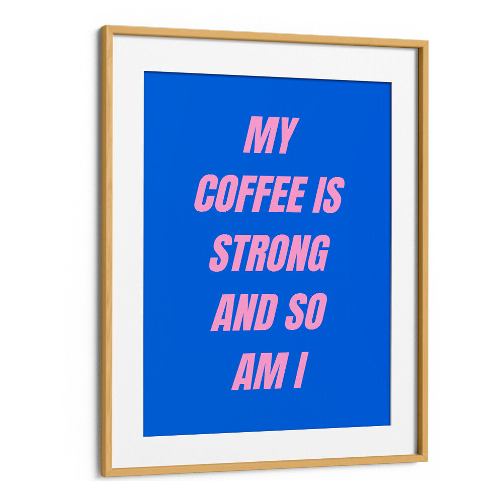 STRONG COFFEE , QUOTES & TYPOGRAPHY POSTERS