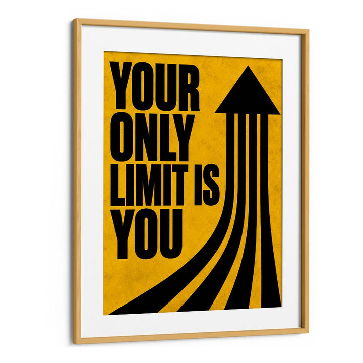 YOUR ONLY LIMIT IS YOU