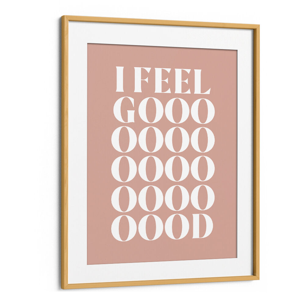 I FEEL GOOD , QUOTES & TYPOGRAPHY POSTERS