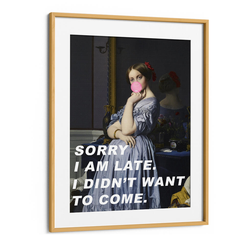 SORRY I AM LATE. I DIDN'T WANT TO COME , ALTERED ART PRINTS