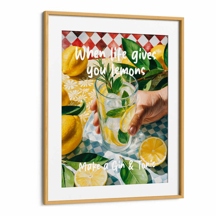 WHEN LIFE GIVES YOU LEMONS, MAKE A GIN & TONIC , BAR & CAFE ART