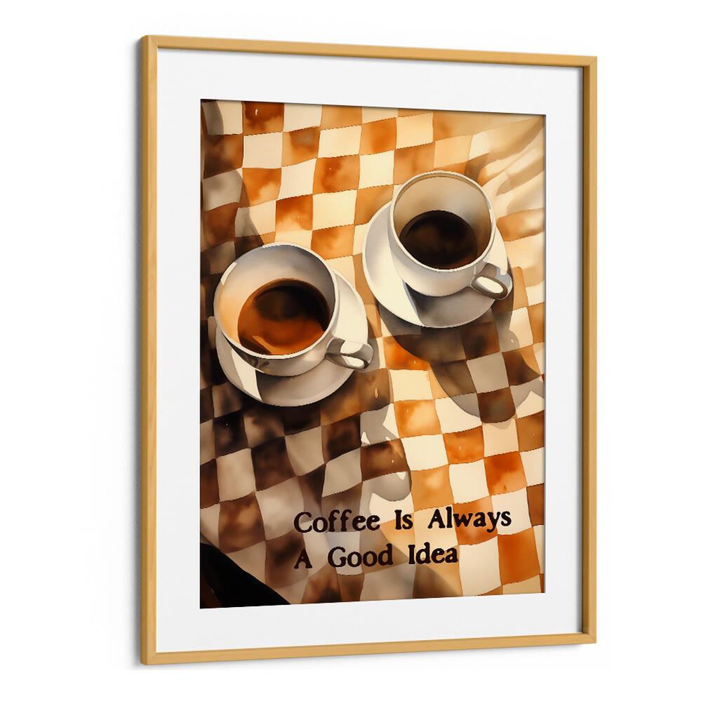 COFFEE IS ALWAYS A GOOD IDEA , BAR & CAFE ART