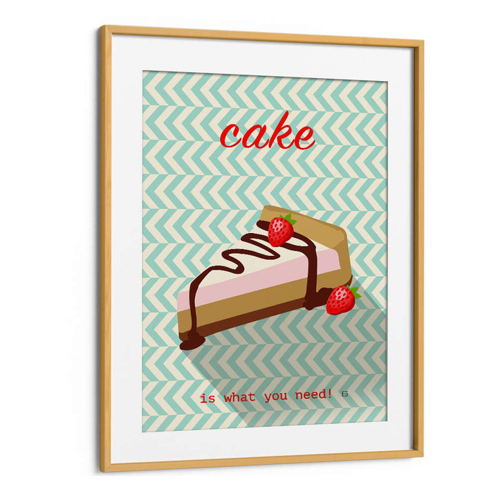 CAKE IS WHAT YOU NEED