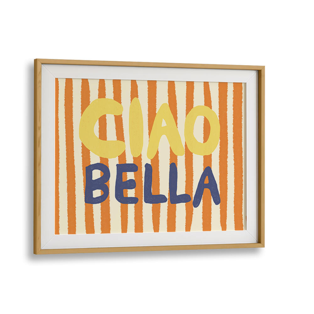 CIAO BELLA III , QUOTES & TYPOGRAPHY POSTERS