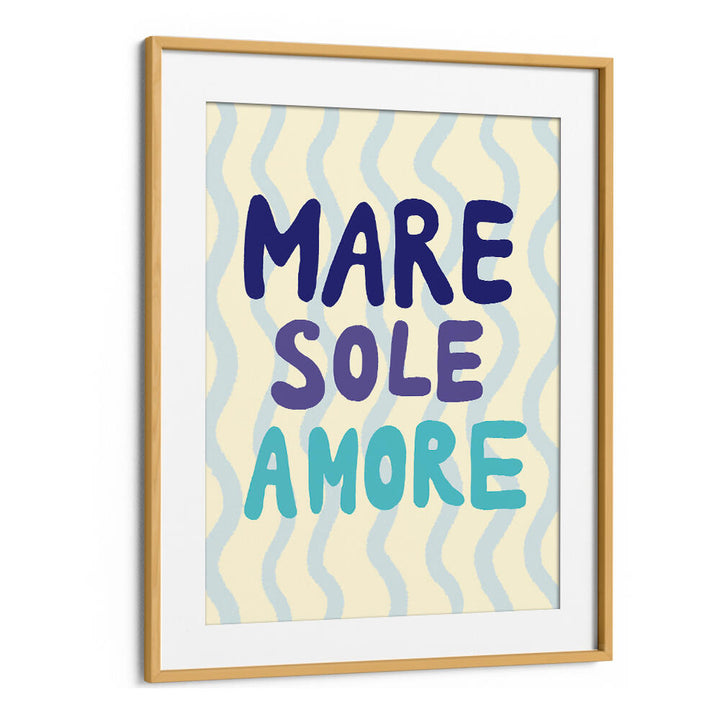 MARE SOLE AMORE , QUOTES & TYPOGRAPHY POSTERS