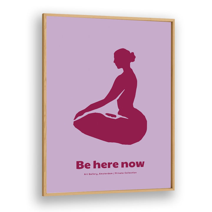 BE HERE NOW