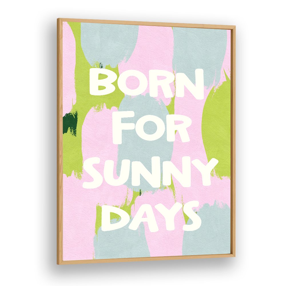 BORN FOR SUNNY DAYS