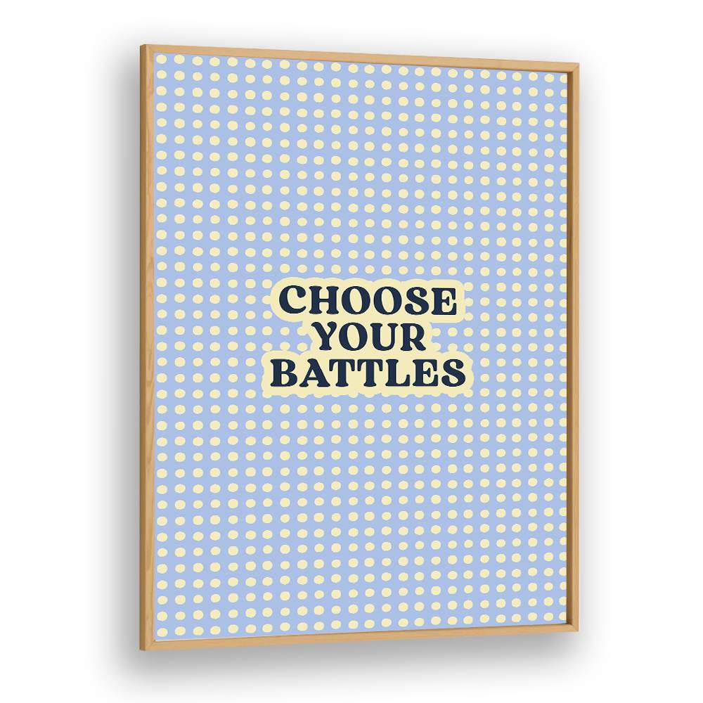 CHOOSE YOUR BATTLES QUOTE