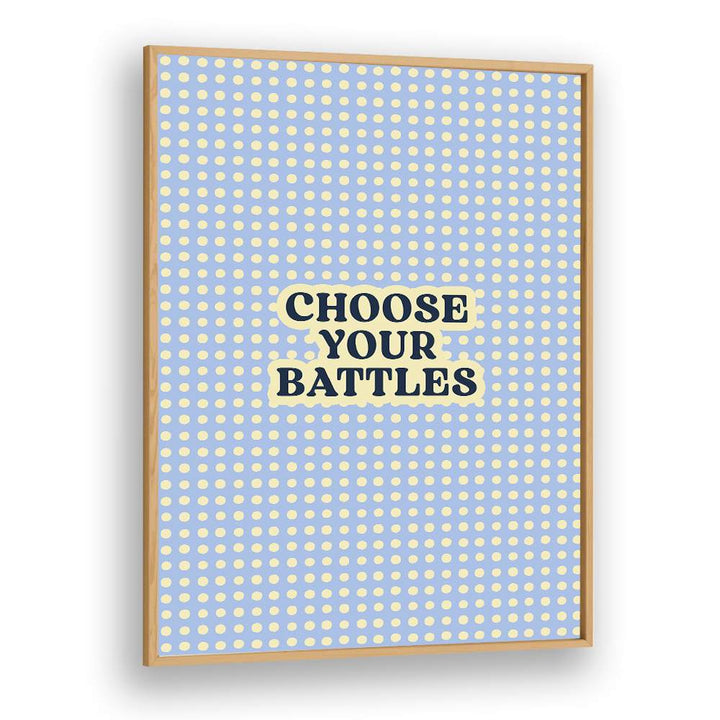 CHOOSE YOUR BATTLES QUOTE
