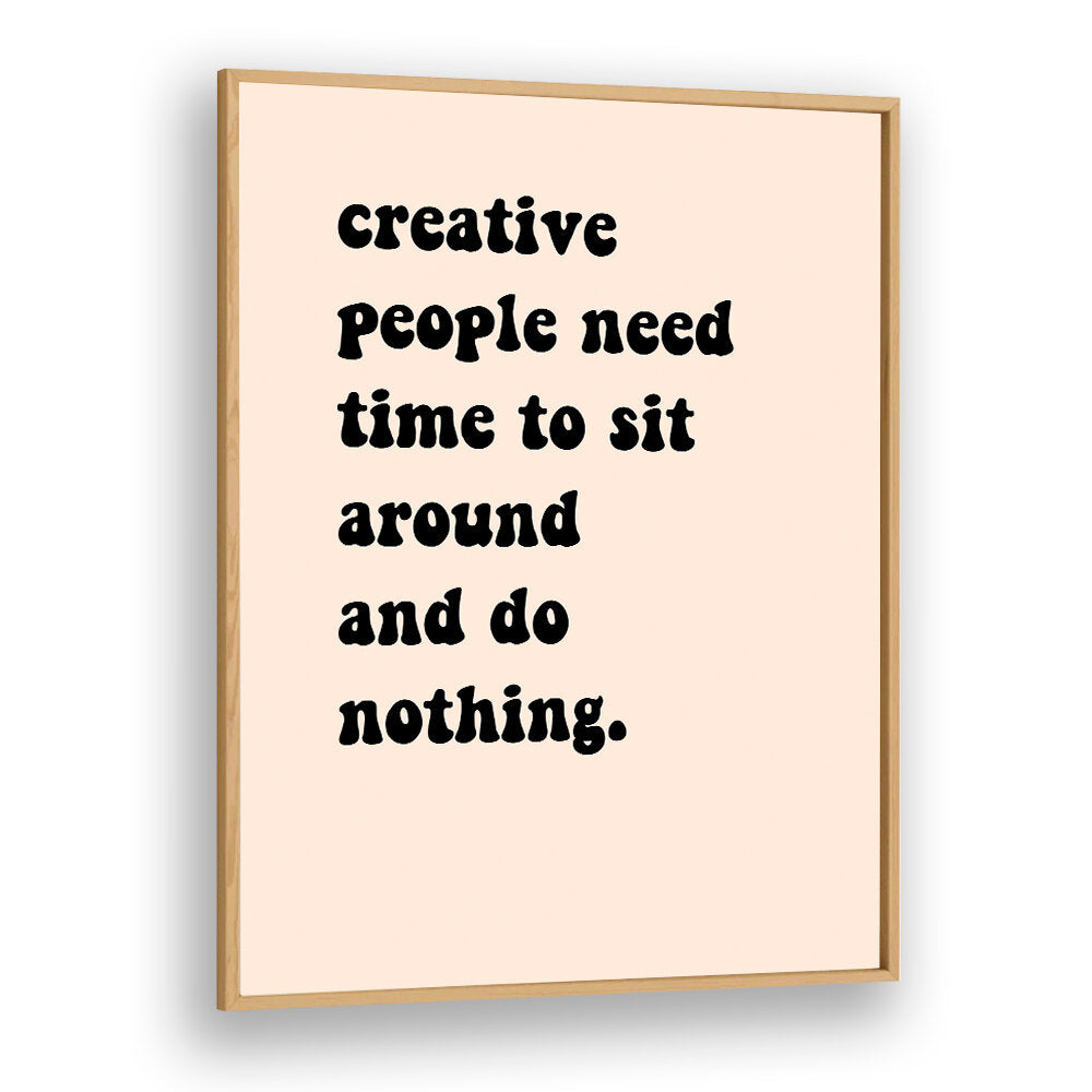 CREATIVE PEOPLE SIT AROUND , QUOTES & TYPOGRAPHY POSTERS