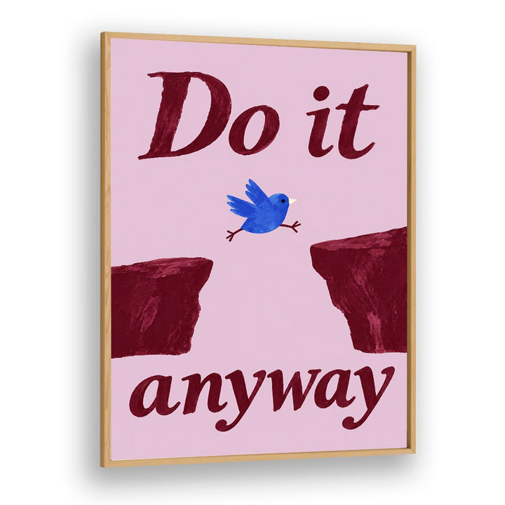 DO IT ANYWAY BIRD