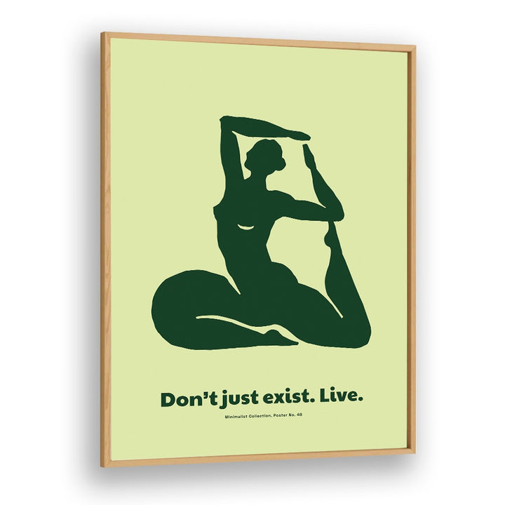 DONT JUST EXIST
