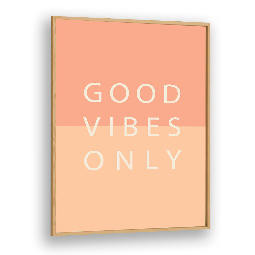 GOOD VIBES ONLY , QUOTES & TYPOGRAPHY POSTERS