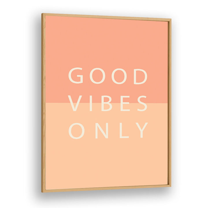 GOOD VIBES ONLY , QUOTES & TYPOGRAPHY POSTERS