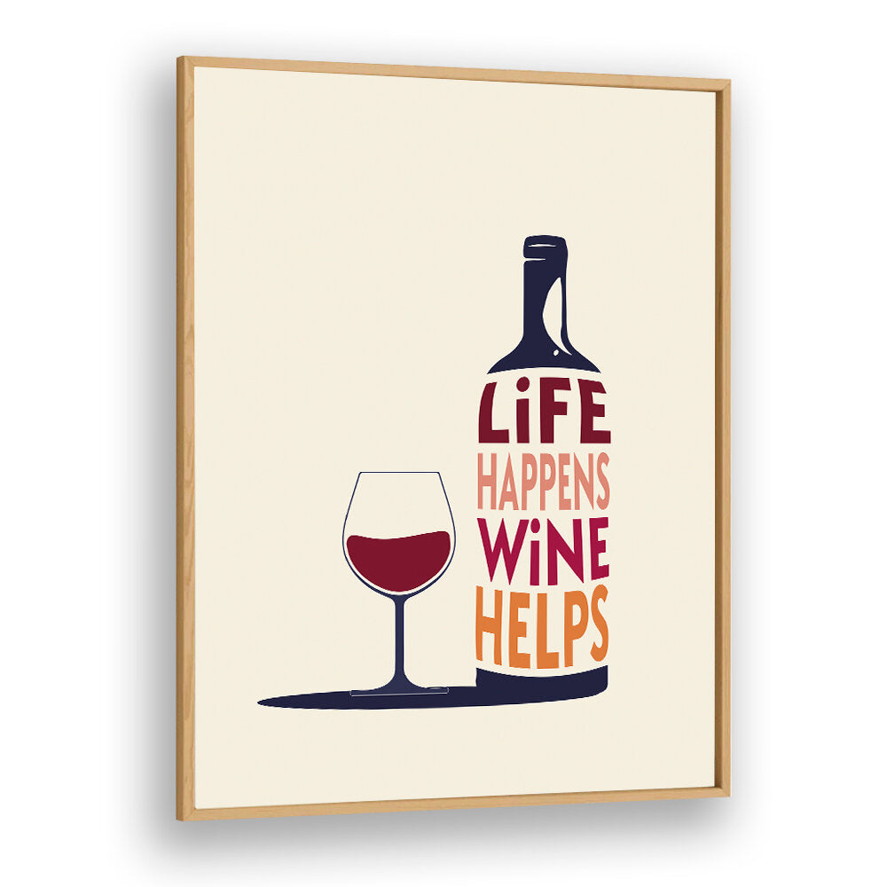 LIFE HAPPENS, WINE HELPS