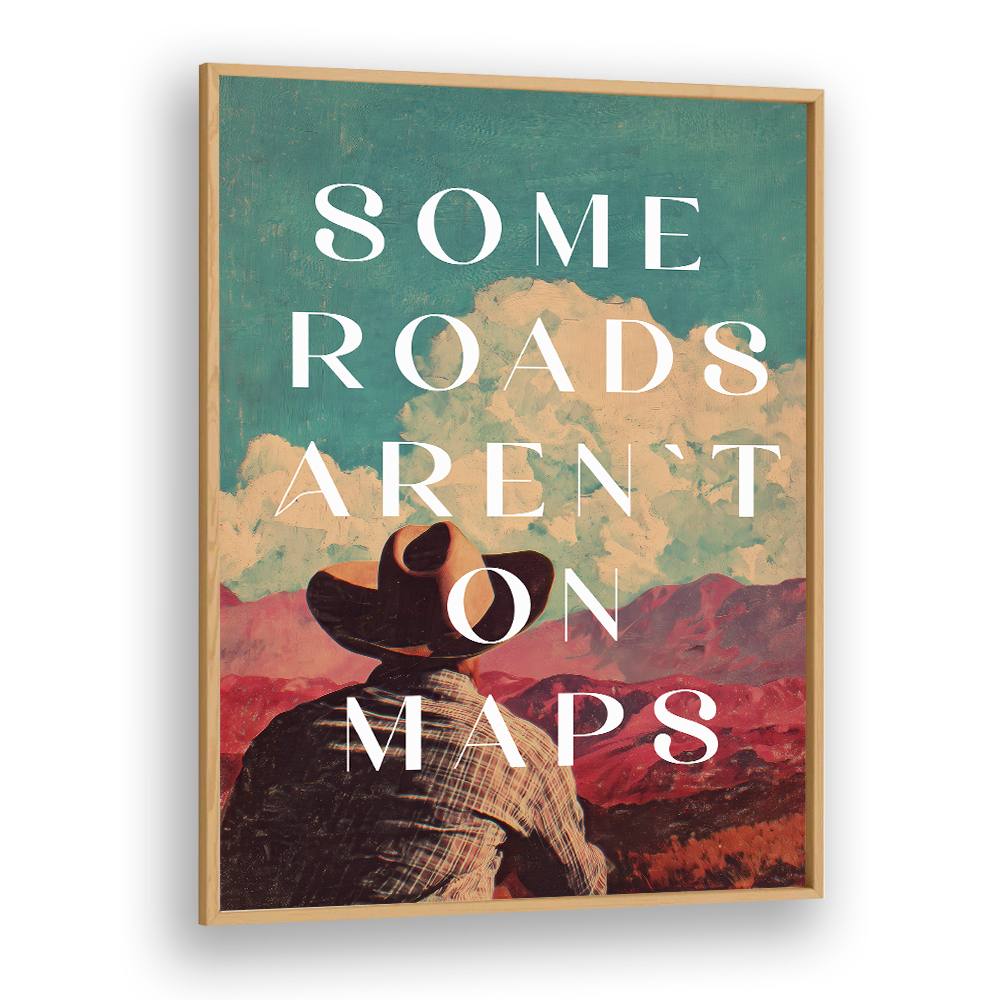 SOME ROADS ARTEN'T ON THE MAP