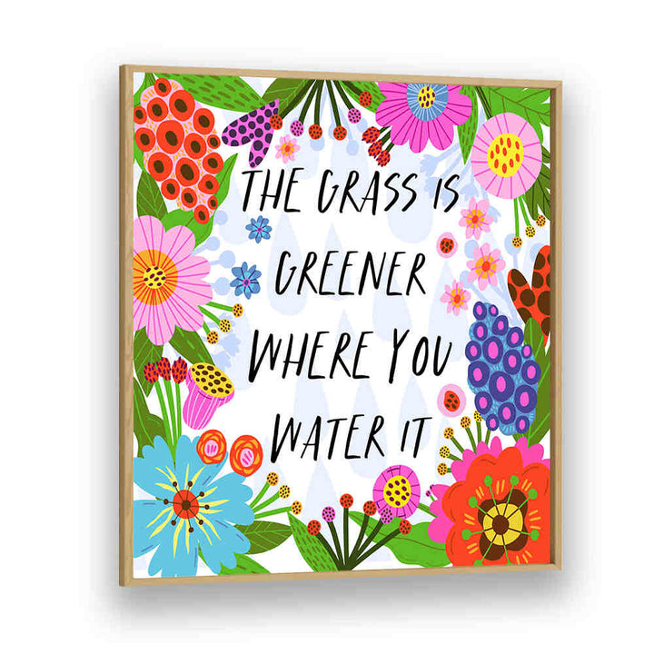 THE GRASS IS GREENER , QUOTES & TYPOGRAPHY POSTERS