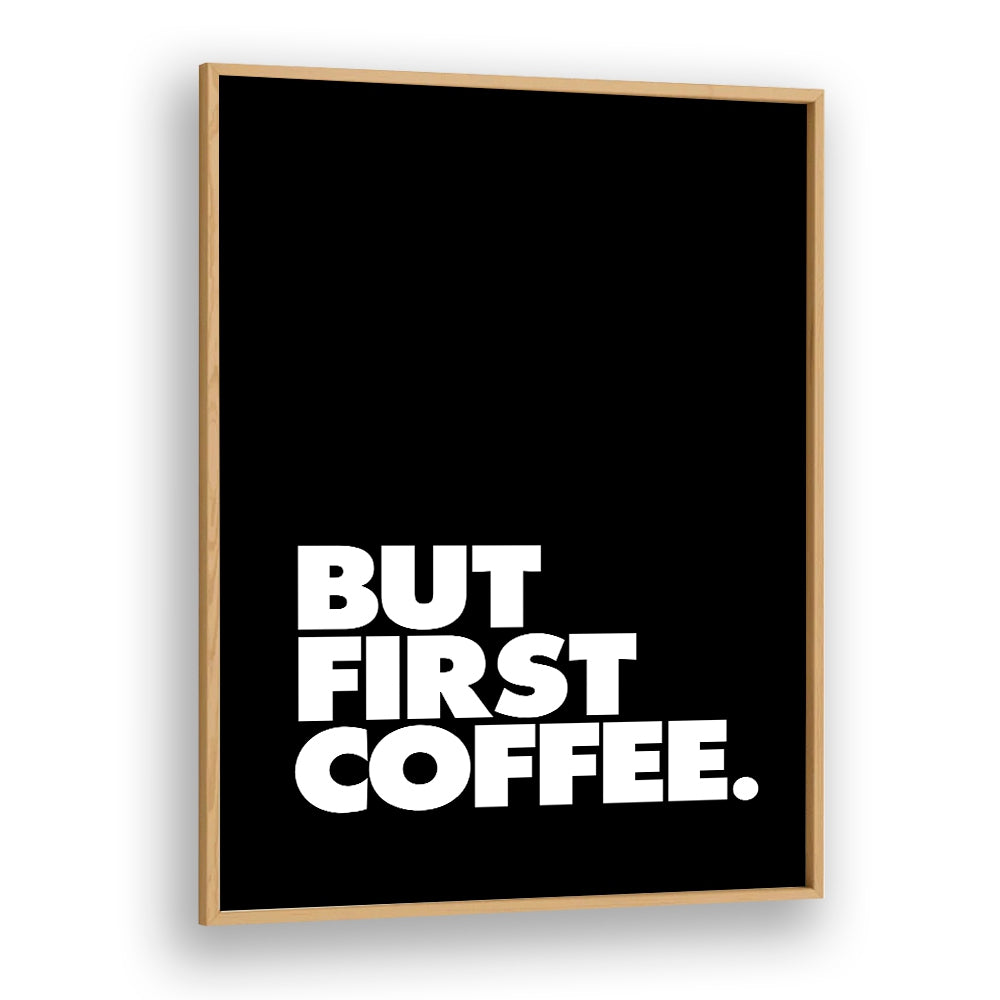Bold black typography poster featuring “BUT FIRST COFFEE, QUOTES” by Brett Wilson for morning motivation.