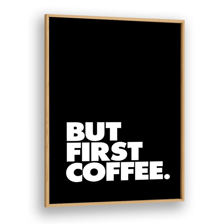 Bold black typography poster featuring “BUT FIRST COFFEE, QUOTES” by Brett Wilson for morning motivation.