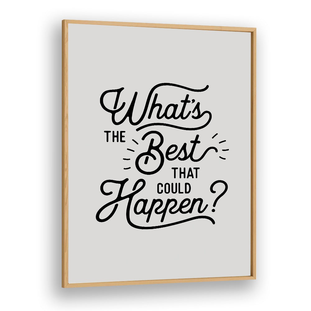 WHAT'S THE BEST THAT COULD HAPPEN BY BRETT WILSON , QUOTES AND TYPOGRAPHY POSTERS