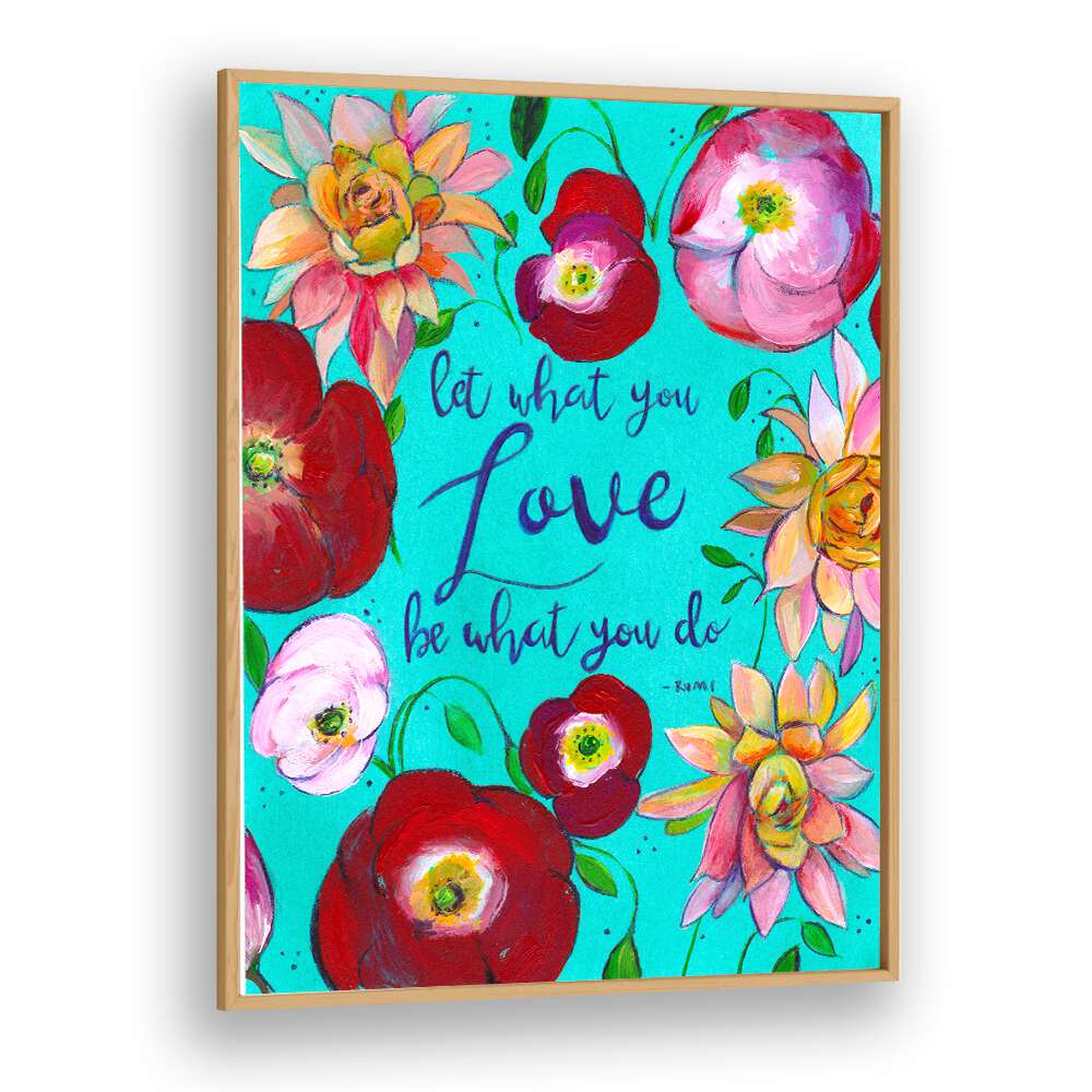 LET WHAT YOU LOVE , QUOTES & TYPOGRAPHY POSTERS