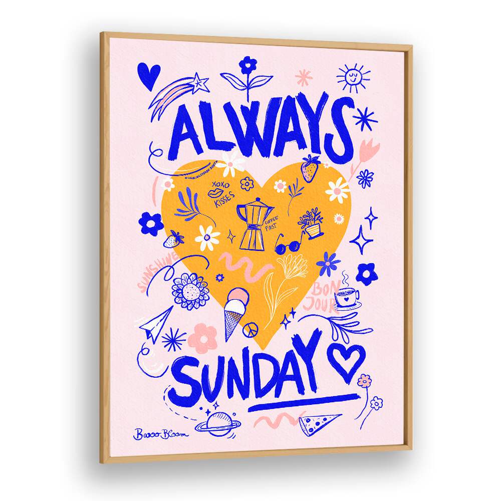 ALWAYS SUNDAY BY BAROO BLOOM , QUOTES AND TYPOGRAPHY POSTERS