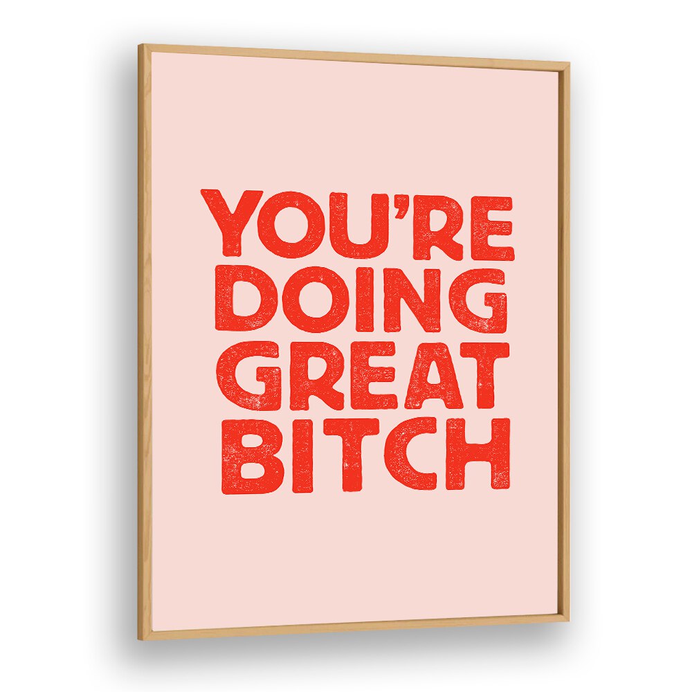 YOU'RE DOING GREAT BITCH V BY BRETT WILSON , QUOTES AND TYPOGRAPHY POSTERS