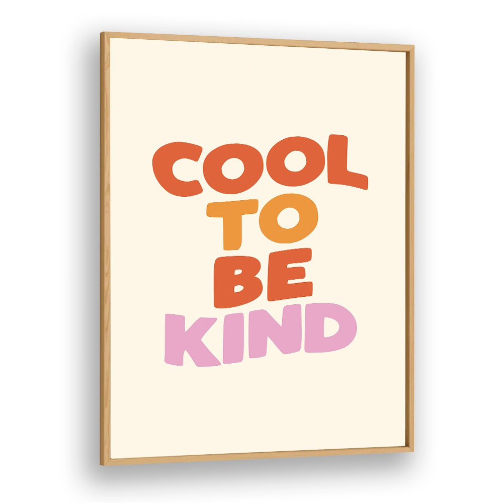 COOL TO BE KIND BY BRETT WILSON , QUOTES AND TYPOGRAPHY POSTERS