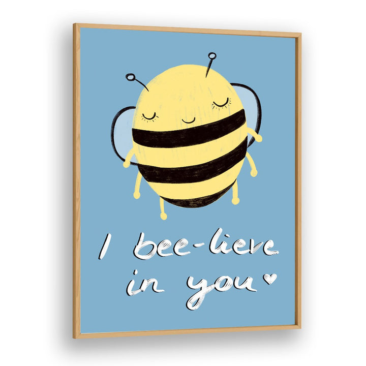 Cheerful bee illustration with "I bee-lieve in you" text, perfect for I BEE-LIVE IN YOU, KIDS ROOM PAINTINGS.