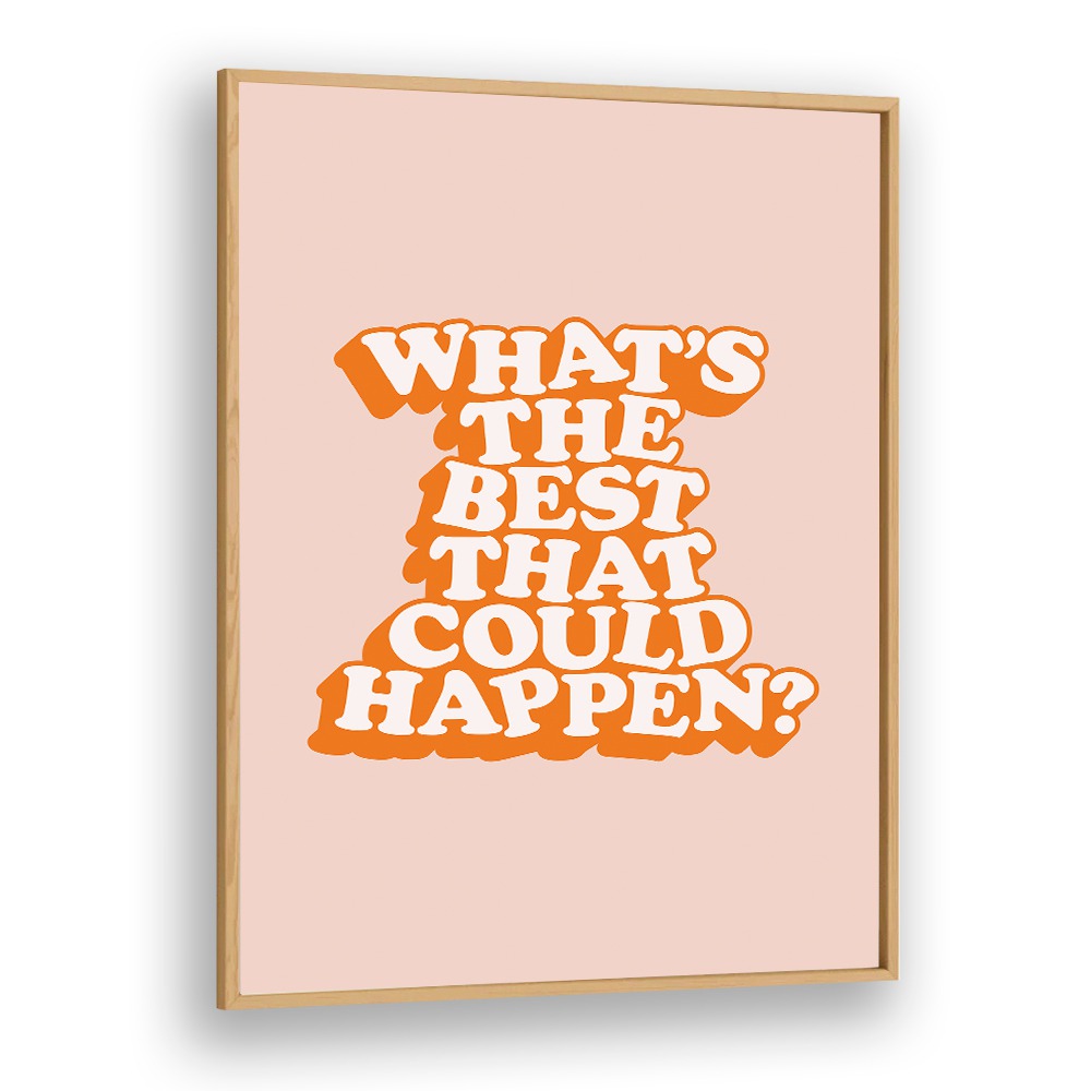 WHAT THE BEST THAT COULD HAPPEN V BY BRETT WILSON , QUOTES AND TYPOGRAPHY POSTERS