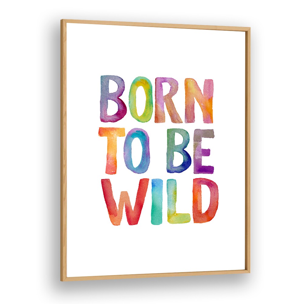 Colorful "BORN TO BE WILD , QUOTES" typography poster by Brett Wilson, perfect for inspiring adventure in your space.