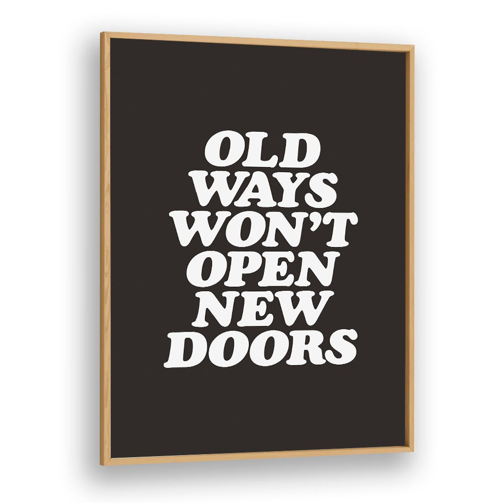 OLD WAYS WON'T OPEN NEW DOORS BY BRETT WILSON , QUOTES AND TYPOGRAPHY POSTERS