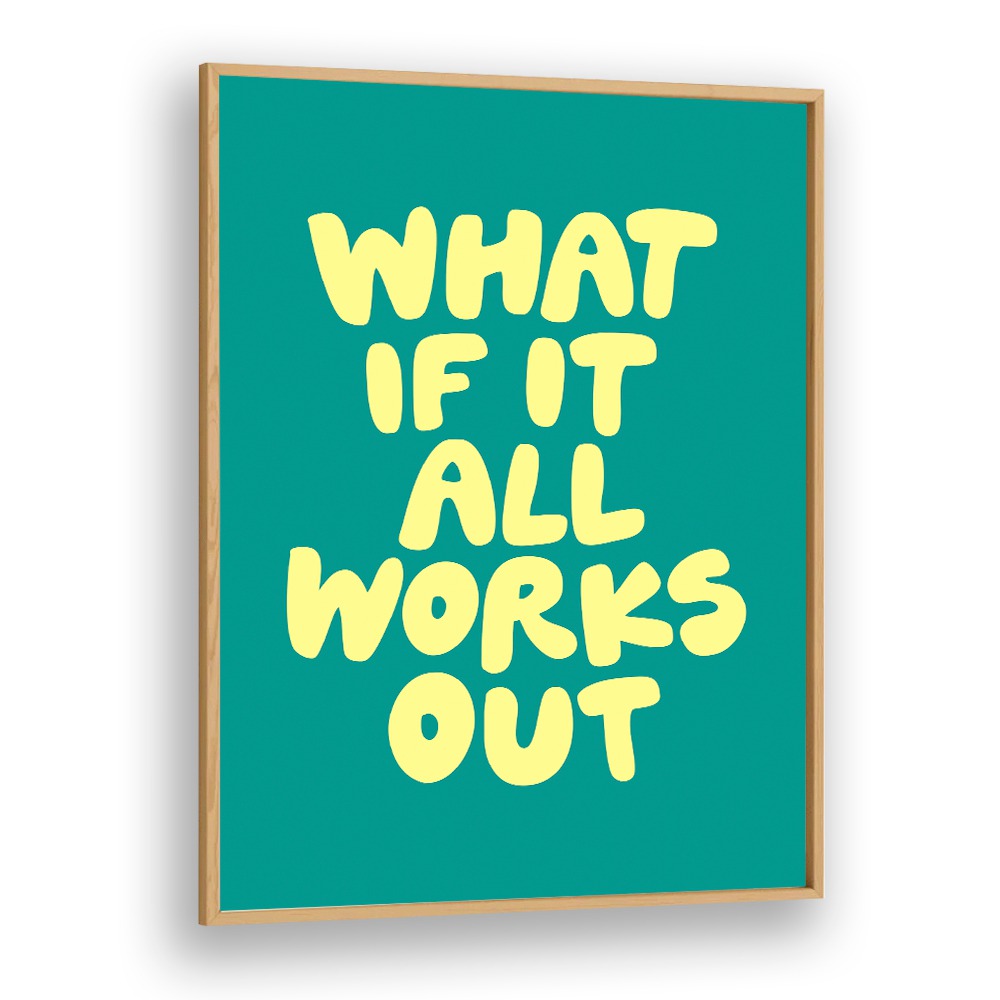 WHAT OF IT ALL WORKS OUT BY BRETT WILSON , QUOTES AND TYPOGRAPHY POSTERS