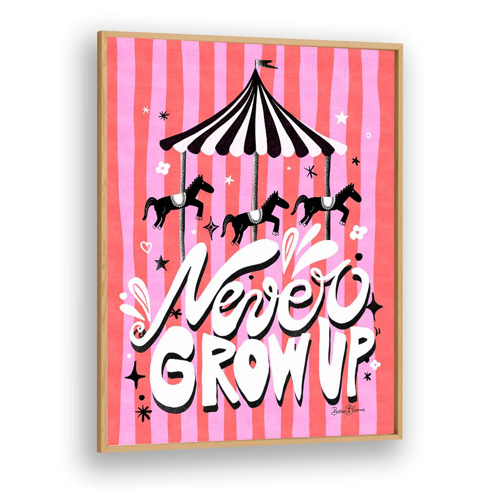 CAROUSEL - NEVER GROW UP BY BAROO BLOOM , QUOTES AND TYPOGRAPHY POSTERS