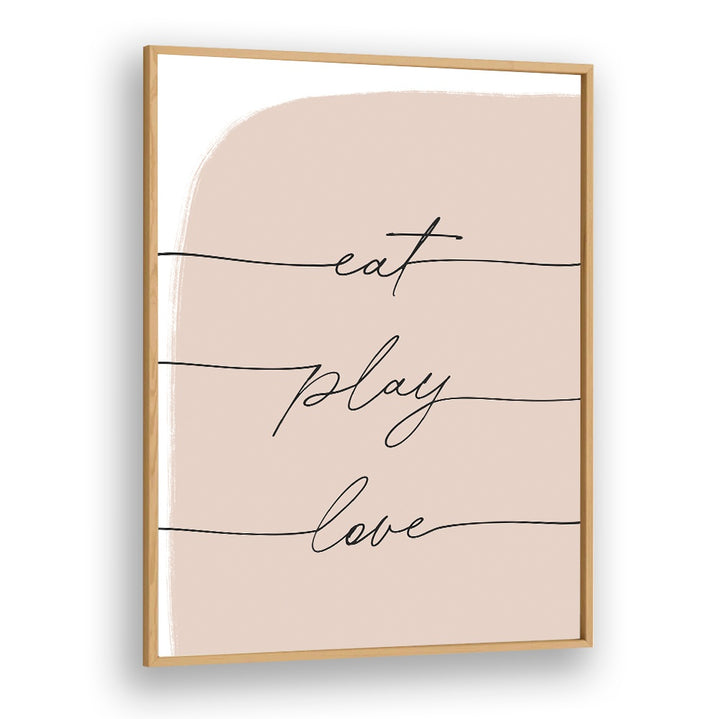Oakwood framed typography poster with cursive eat play love on blush background — EAT PLAY LOVE , QUOTES