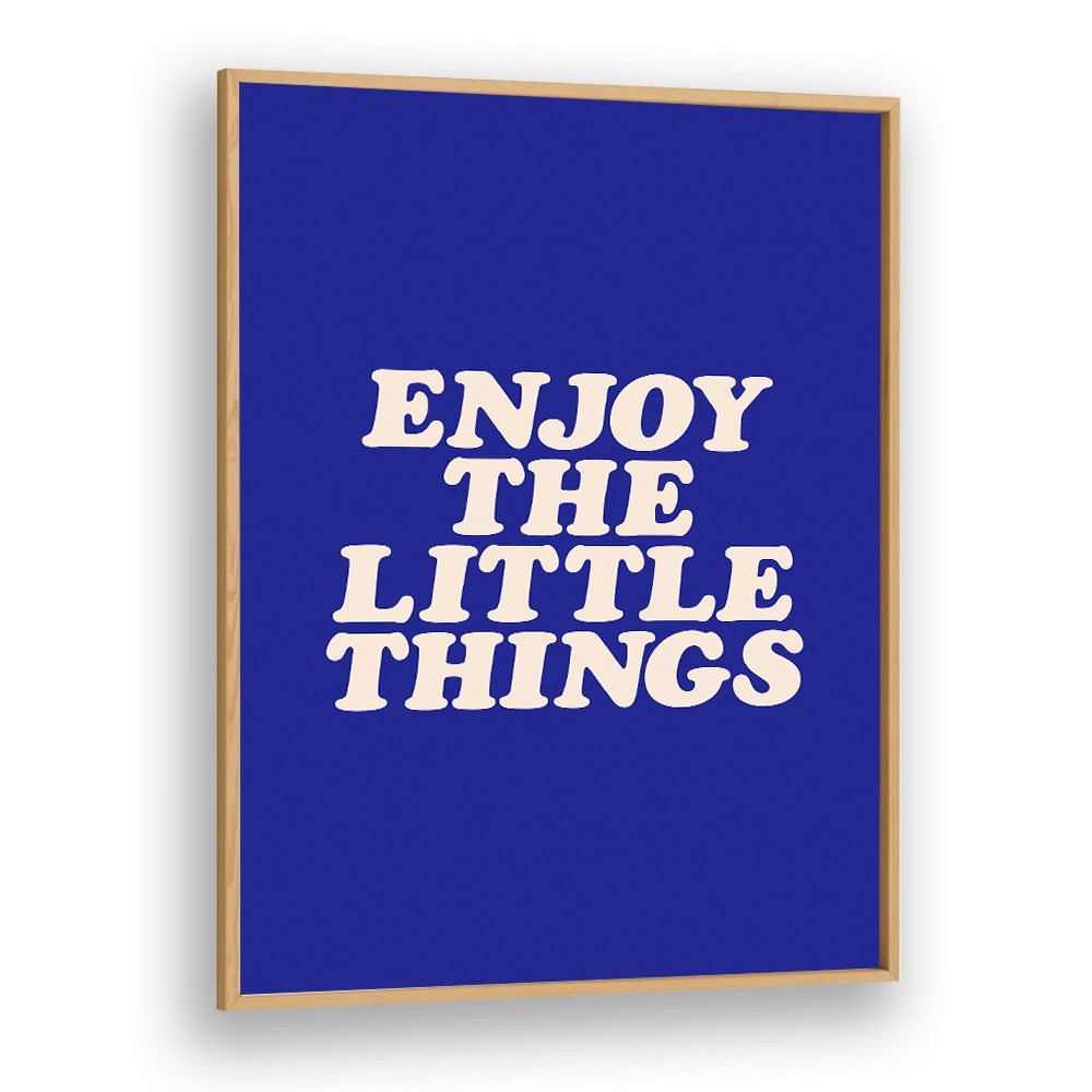 ENJOY THE LITTLE THINGS IN LIFE BY BRETT WILSON , QUOTES AND TYPOGRAPHY POSTERS