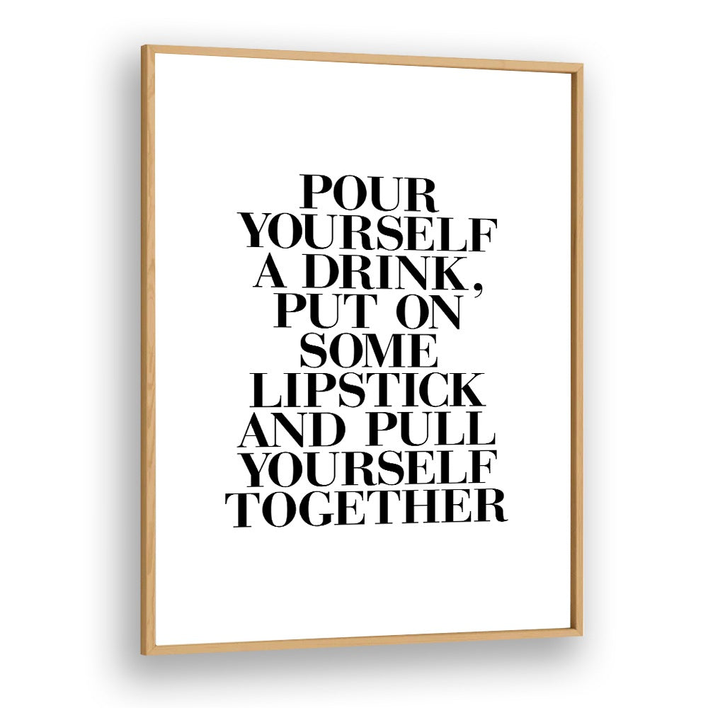 PULL YOURSELF TOGETHER BY BRETT WILSON , QUOTES AND TYPOGRAPHY POSTERS