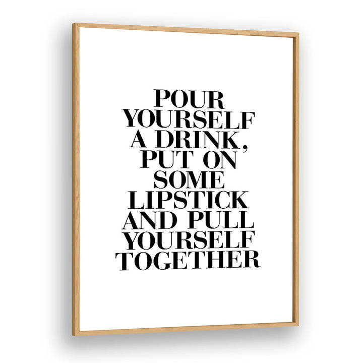 PULL YOURSELF TOGETHER BY BRETT WILSON , QUOTES AND TYPOGRAPHY POSTERS