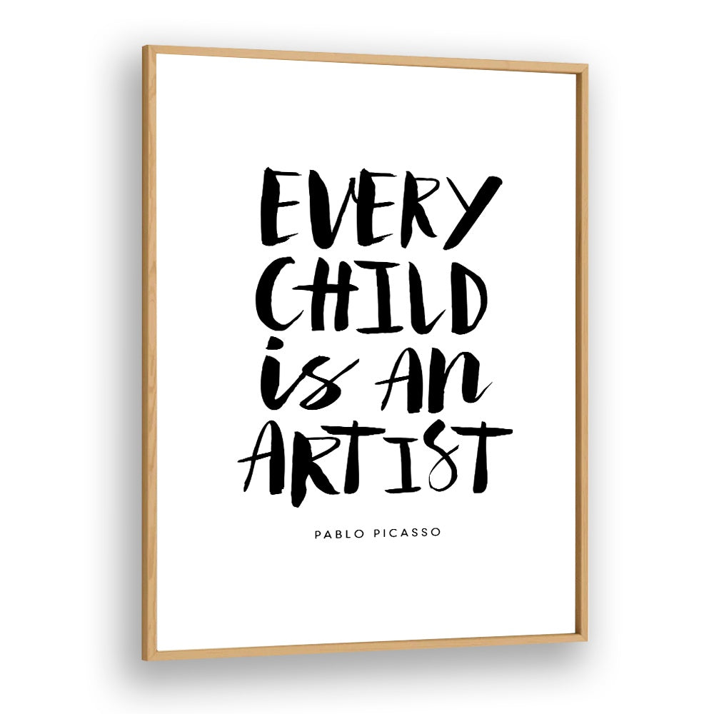 EVERY CHILD IS AN ARTIST BY BRETT WILSON , QUOTES AND TYPOGRAPHY POSTERS