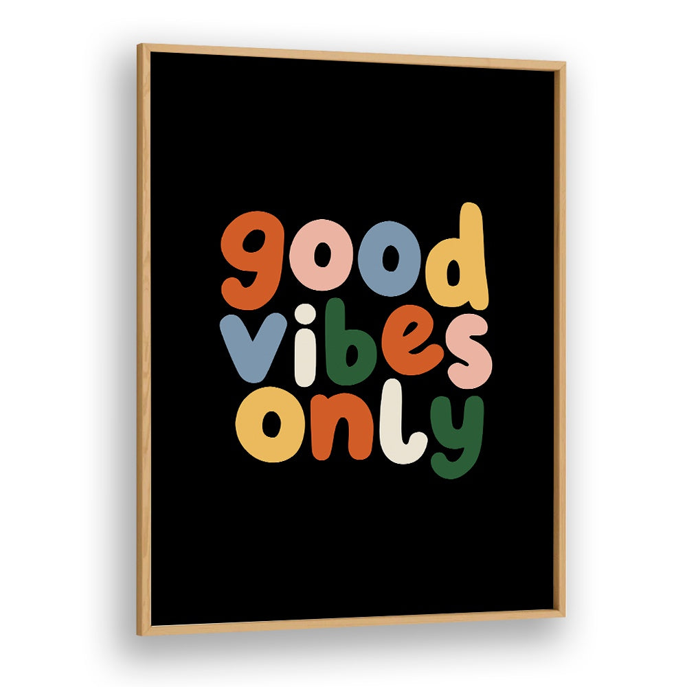 GOOD VIBES ONLY II BY BRETT WILSON , QUOTES AND TYPOGRAPHY POSTERS