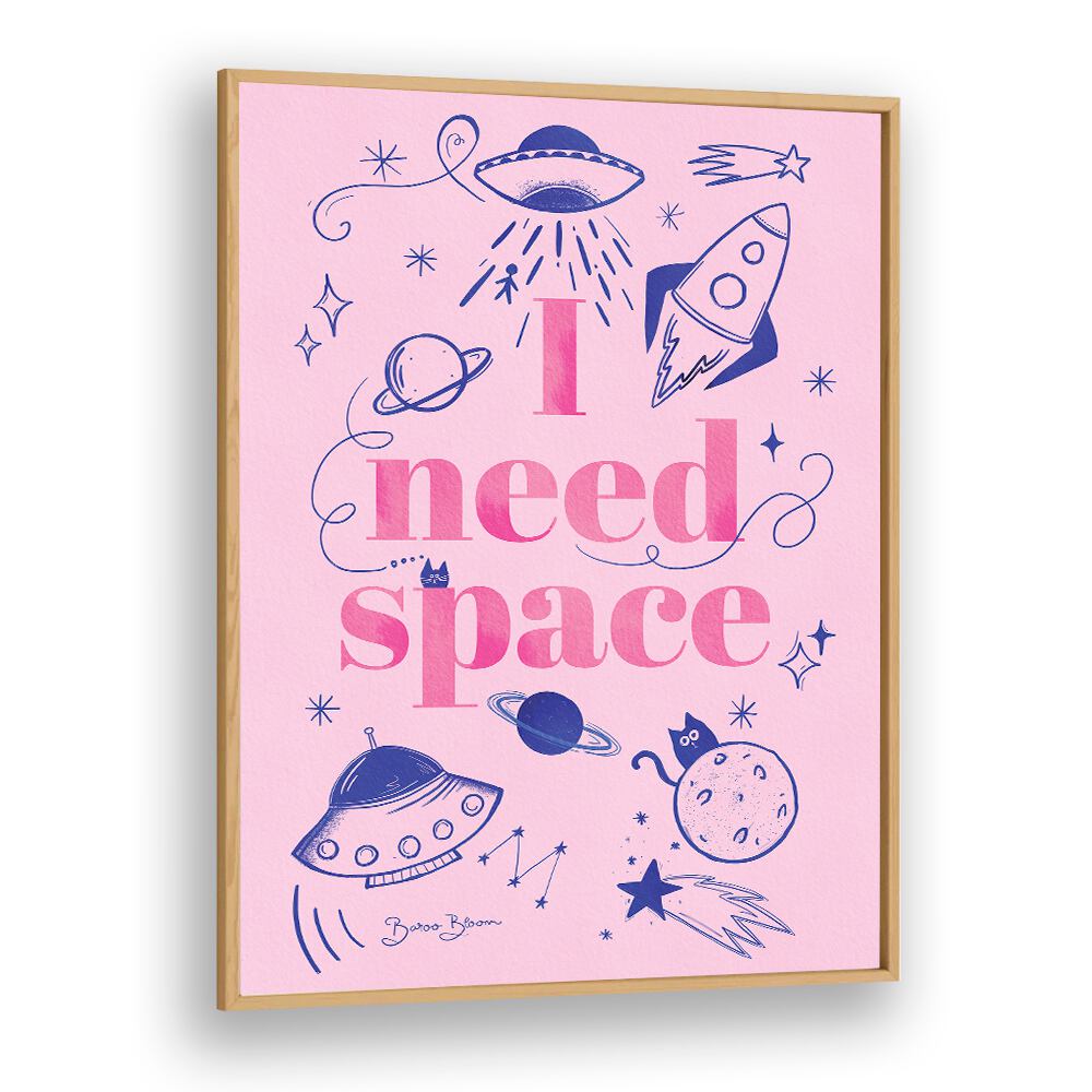 I NEED SPACE I BY BAROO BLOOM , QUOTES AND TYPOGRAPHY POSTERS