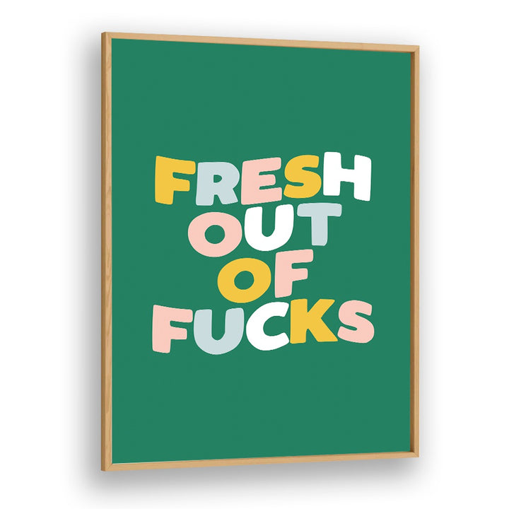 FRESH OUT OF FUCKS BY BRETT WILSON , QUOTES AND TYPOGRAPHY POSTERS