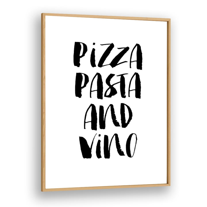 PIZZA PASTA & VINO BY BRETT WILSON , QUOTES AND TYPOGRAPHY POSTERS