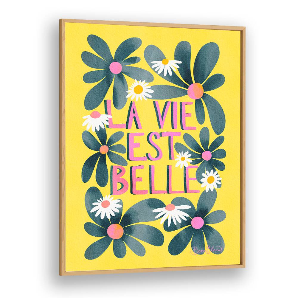 LA VIE EST BELLE BY BAROO BLOOM , QUOTES AND TYPOGRAPHY POSTERS